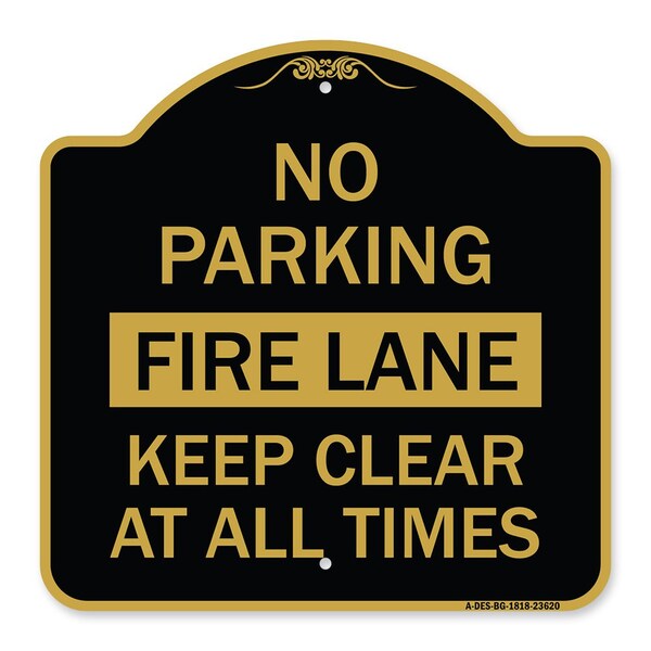 Signmission No Parking Fire Lane Keep Clear All Times, Black & Gold Aluminum Sign, 18" x 18", BG-1818-23620 A-DES-BG-1818-23620 - main